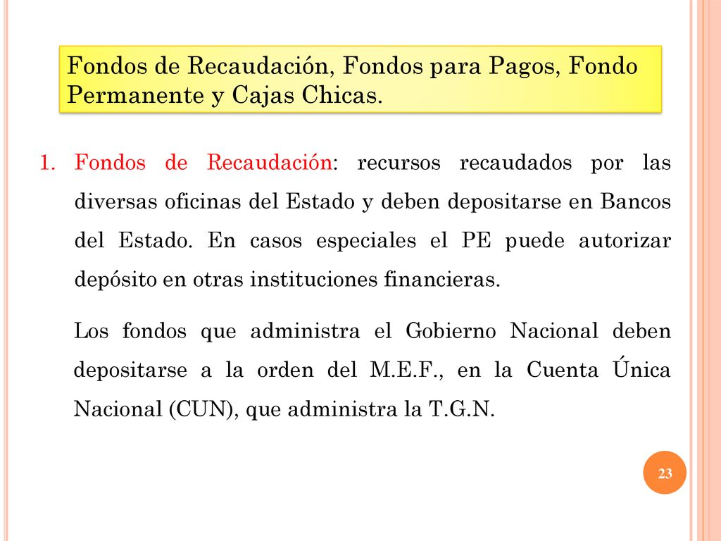 Fondos de Recaudación, Fondos para Pagos, Fondo Permanente y Cajas Chicas.