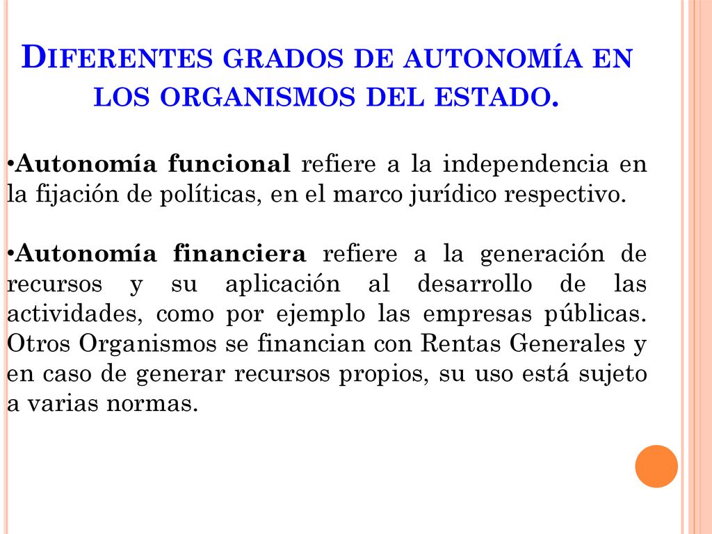 Diferentes grados de autonomía en los organismos del estado.