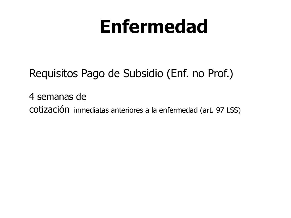 Enfermedad Requisitos Pago de Subsidio (Enf. no Prof.) 4 semanas de