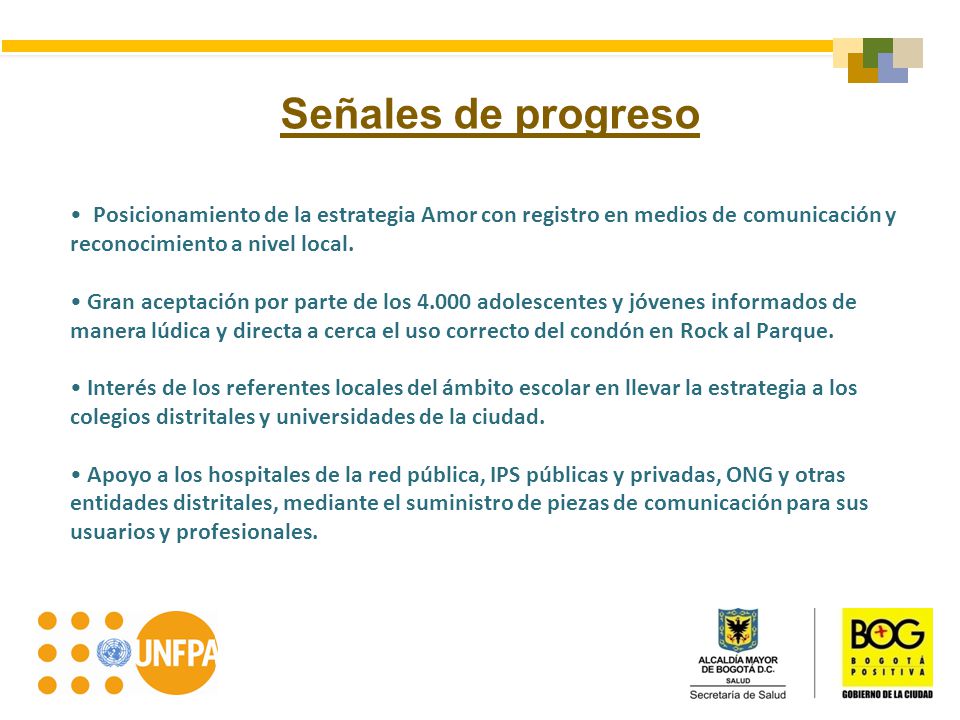 Señales de progreso Posicionamiento de la estrategia Amor con registro en medios de comunicación y reconocimiento a nivel local.