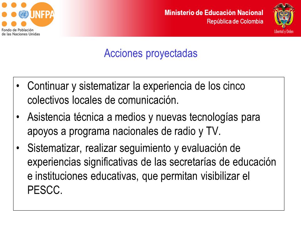 Acciones proyectadas Continuar y sistematizar la experiencia de los cinco colectivos locales de comunicación.