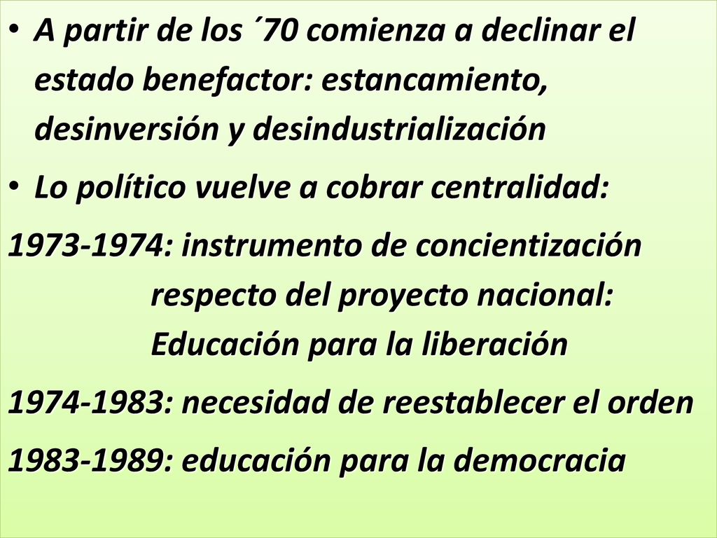 A partir de los ´70 comienza a declinar el estado benefactor: estancamiento, desinversión y desindustrialización