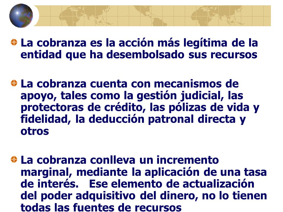 La cobranza es la acción más legítima de la entidad que ha desembolsado sus recursos