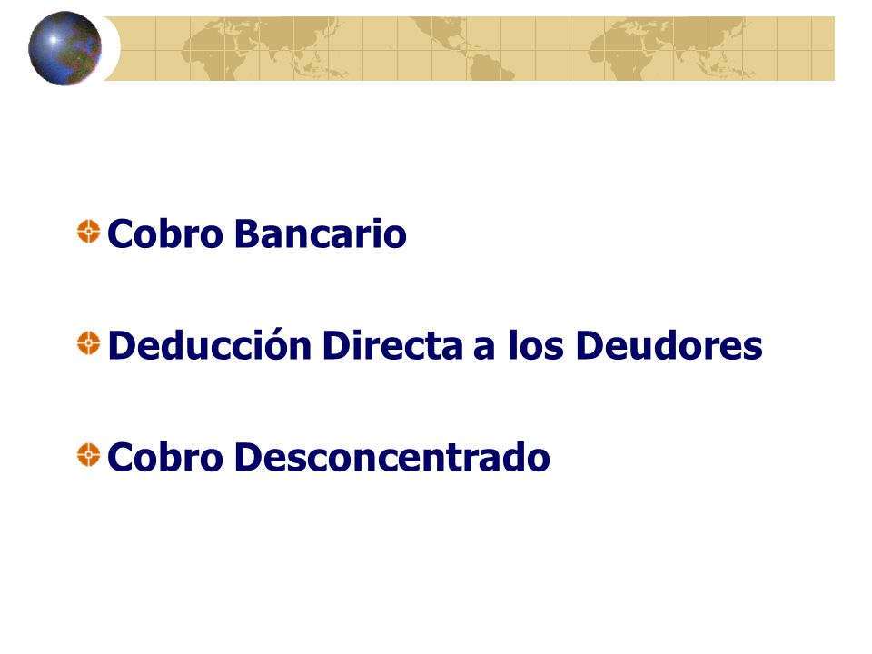 Cobro Bancario Deducción Directa a los Deudores Cobro Desconcentrado