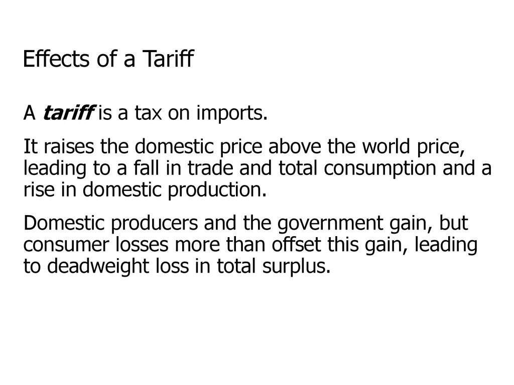 Effects of a Tariff A tariff is a tax on imports.