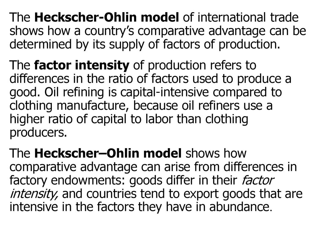 The Heckscher-Ohlin model of international trade shows how a country’s comparative advantage can be determined by its supply of factors of production.