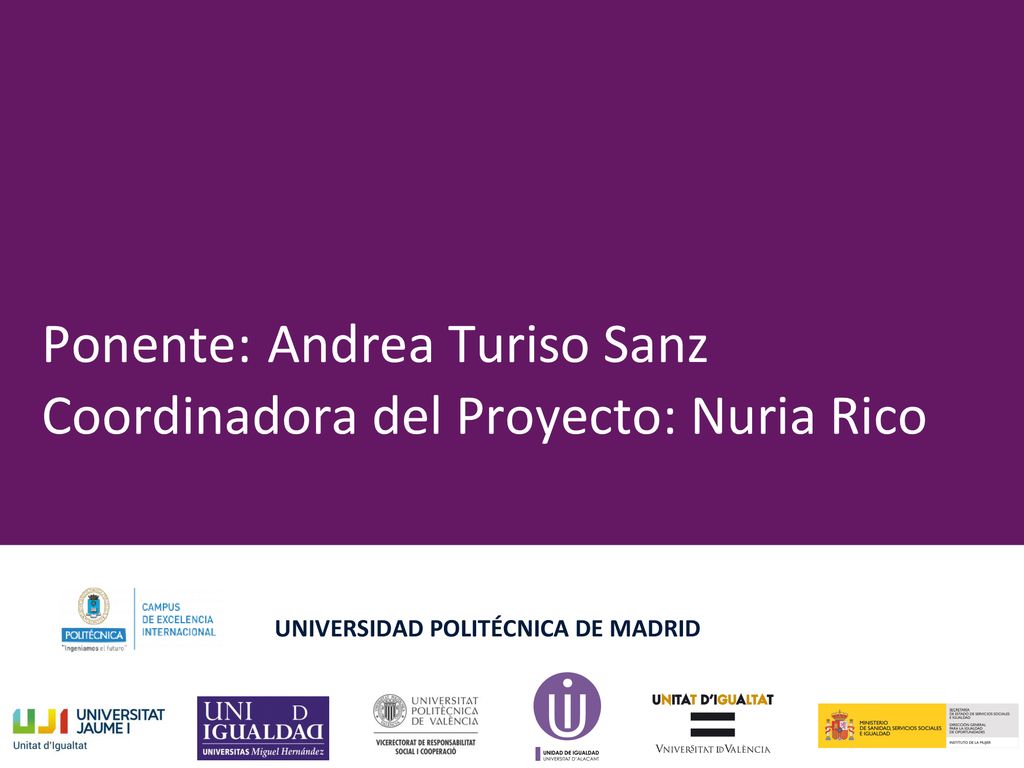 Ponente: Andrea Turiso Sanz Coordinadora del Proyecto: Nuria Rico