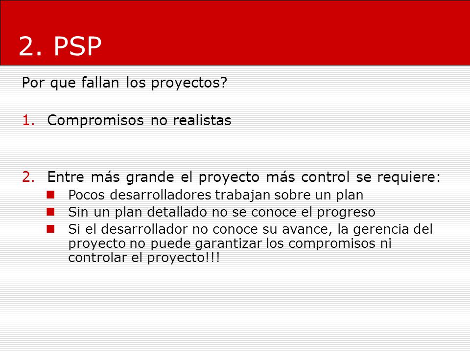 2. PSP Por que fallan los proyectos Compromisos no realistas