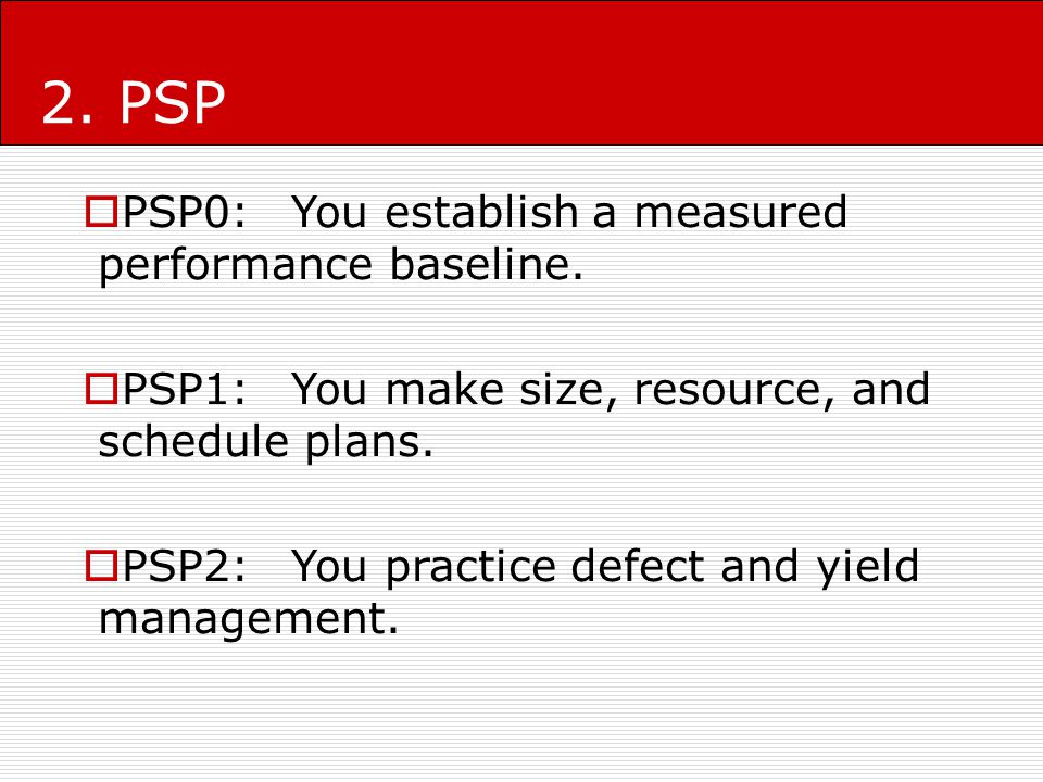 2. PSP PSP0: You establish a measured performance baseline.