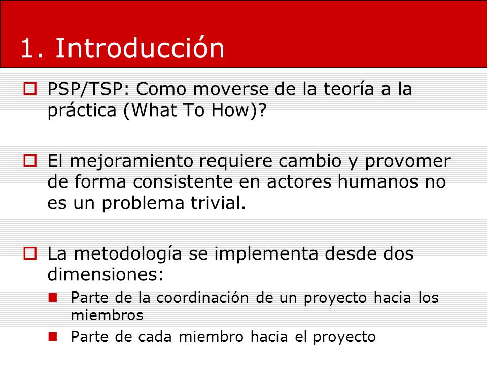 1. Introducción PSP/TSP: Como moverse de la teoría a la práctica (What To How)