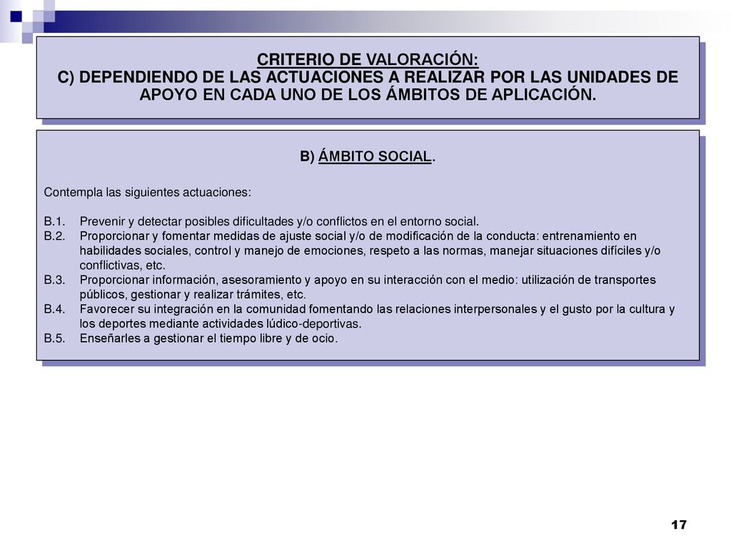 Criterio de valoración: c) Dependiendo de las actuaciones a realizar por las unidades de apoyo en cada uno de los ámbitos de aplicación.