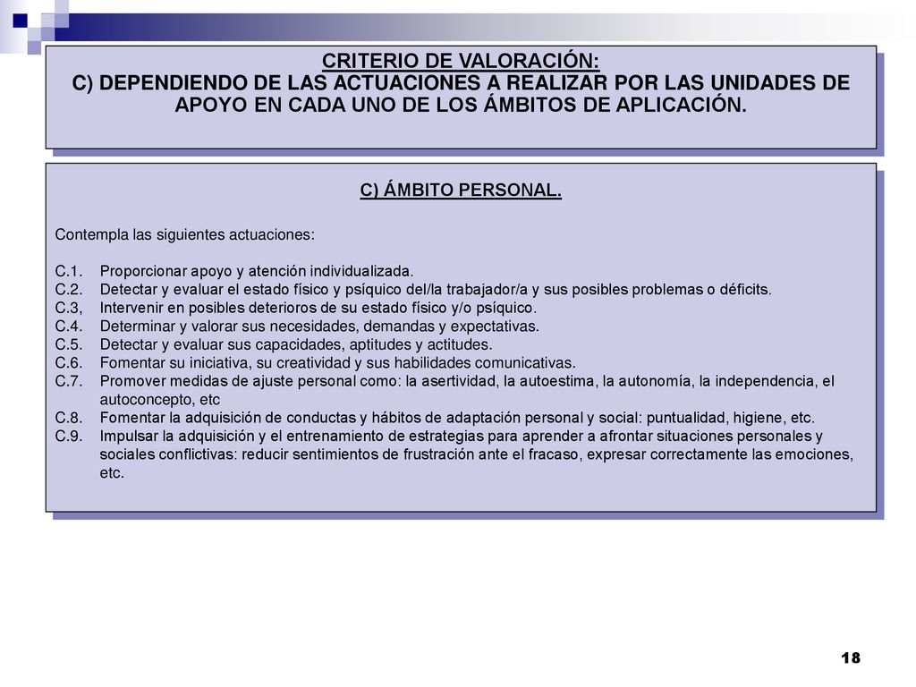 Criterio de valoración: c) Dependiendo de las actuaciones a realizar por las unidades de apoyo en cada uno de los ámbitos de aplicación.