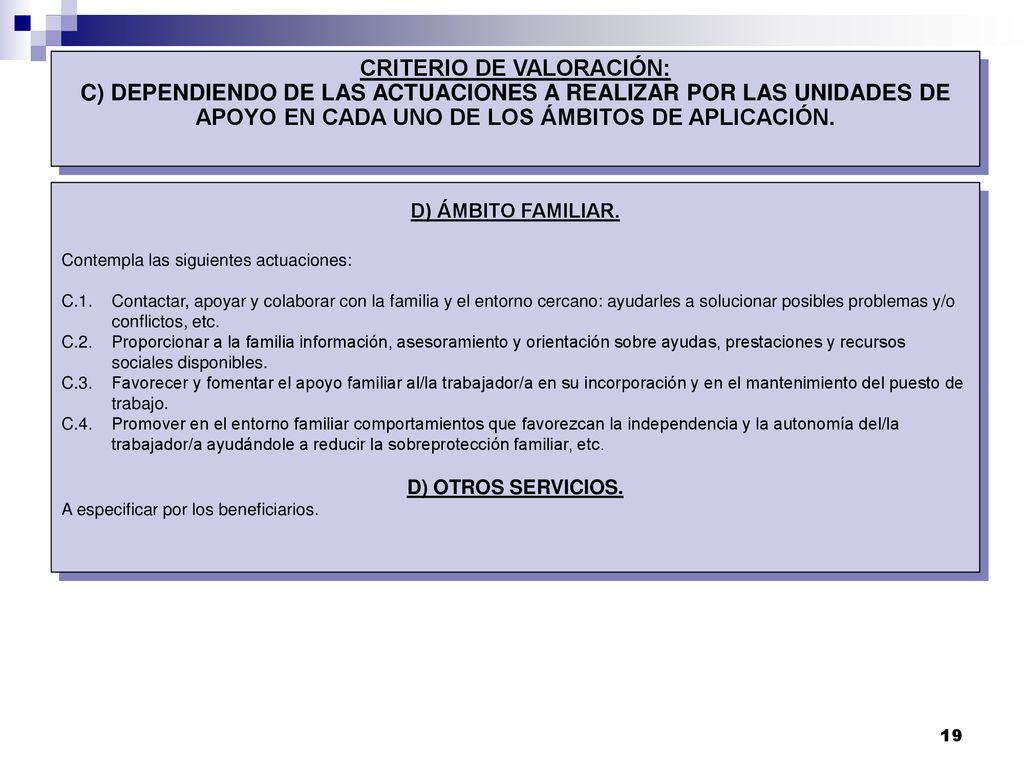 Criterio de valoración: c) Dependiendo de las actuaciones a realizar por las unidades de apoyo en cada uno de los ámbitos de aplicación.
