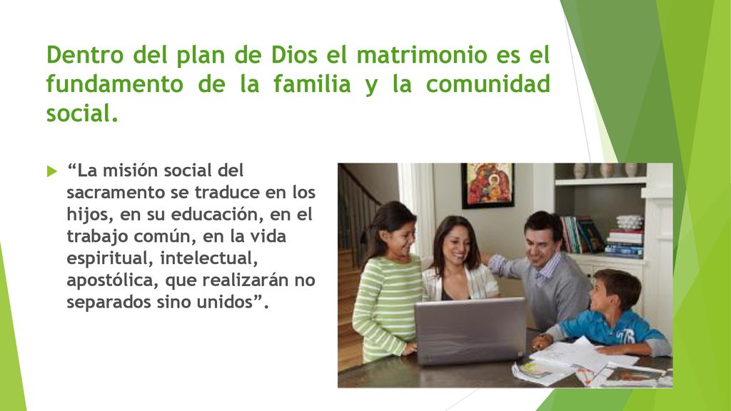 Dentro del plan de Dios el matrimonio es el fundamento de la familia y la comunidad social.