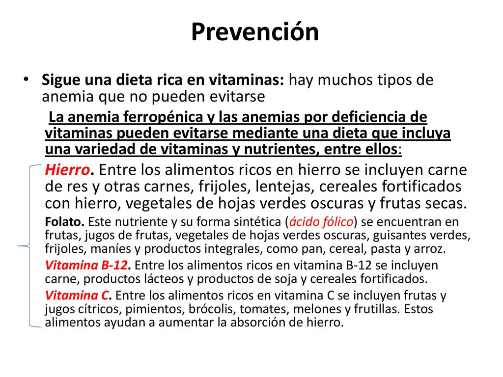 Prevención Sigue una dieta rica en vitaminas: hay muchos tipos de anemia que no pueden evitarse.