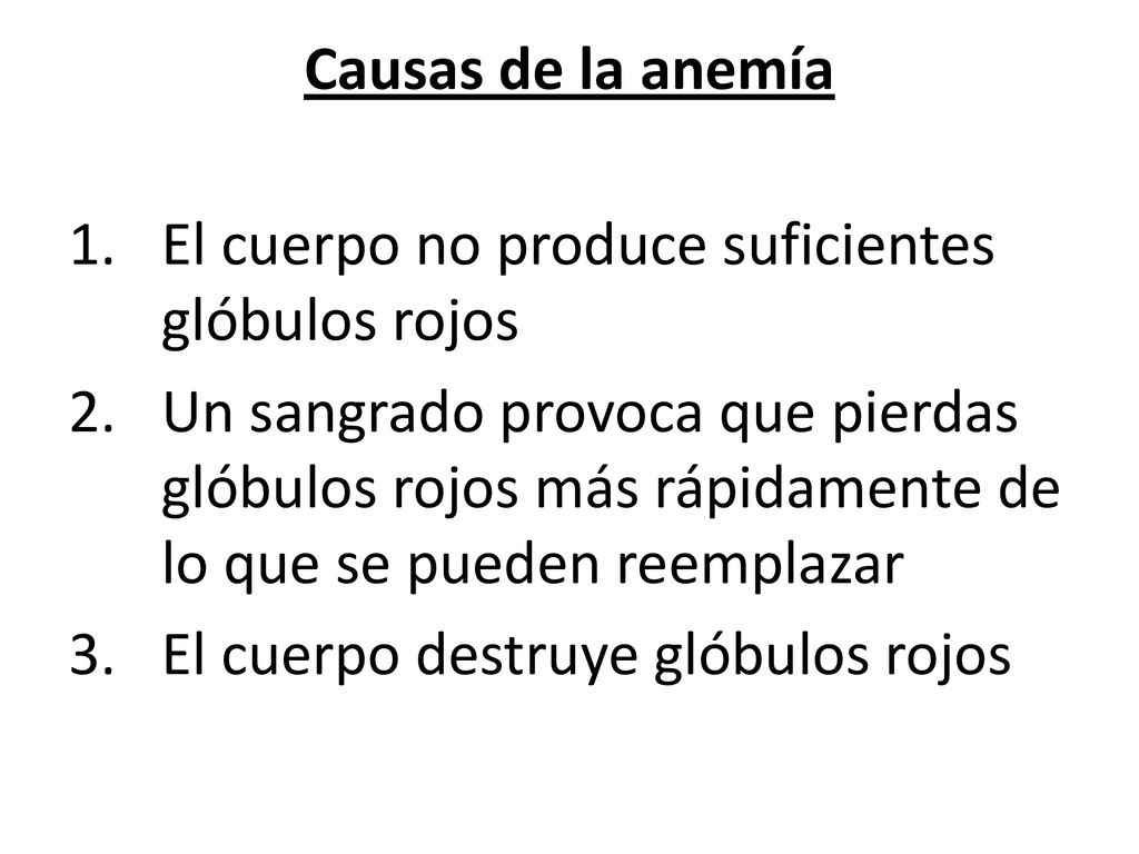 Causas de la anemía El cuerpo no produce suficientes glóbulos rojos.
