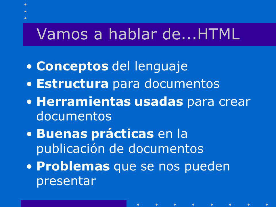 Vamos a hablar de...HTML Conceptos del lenguaje
