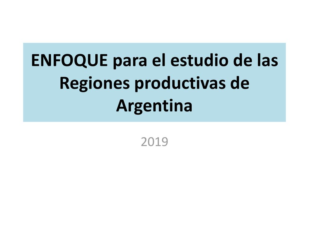 ENFOQUE para el estudio de las Regiones productivas de Argentina