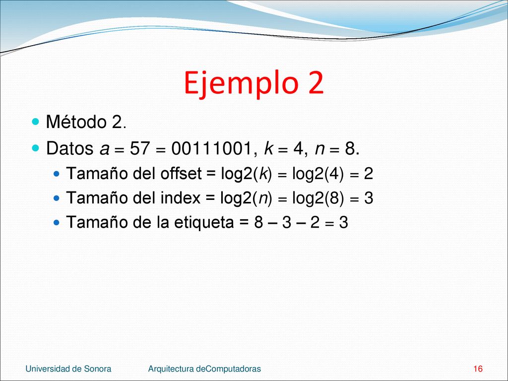Ejemplo 2 Método 2. Datos a = 57 = , k = 4, n = 8.