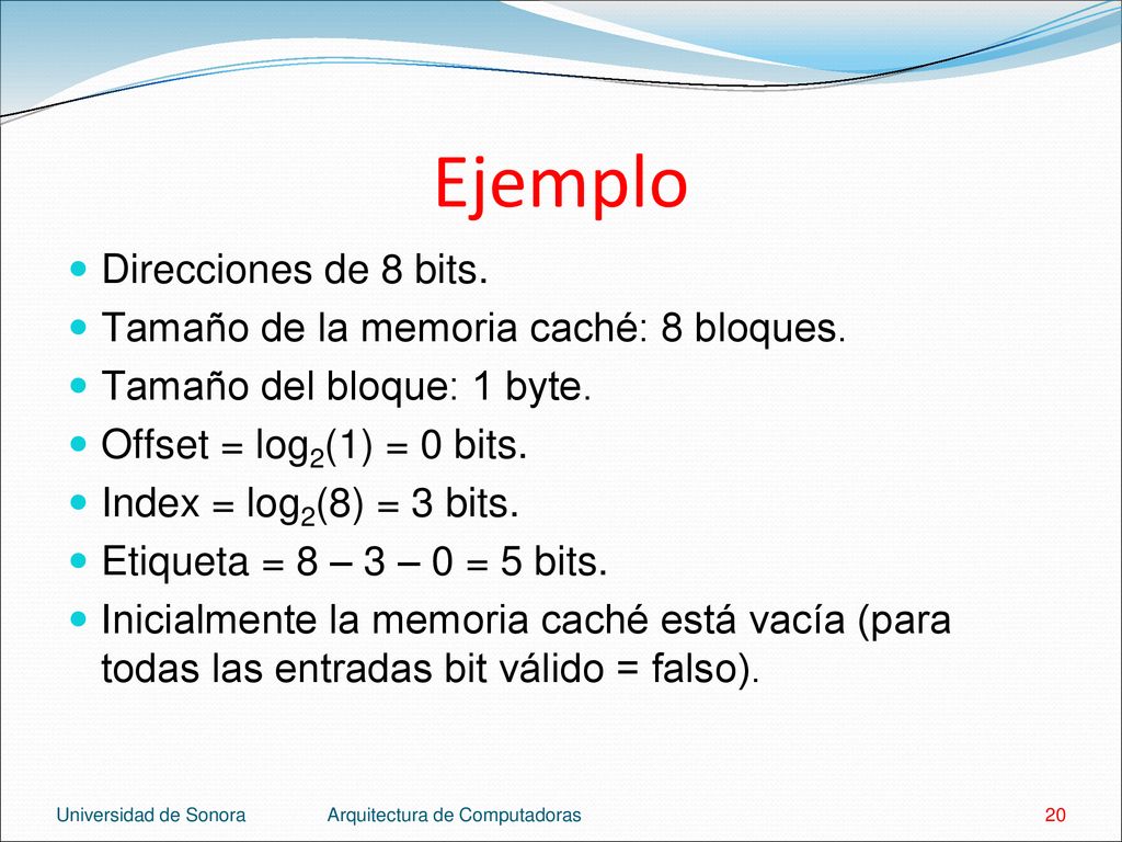 Ejemplo Direcciones de 8 bits. Tamaño de la memoria caché: 8 bloques.