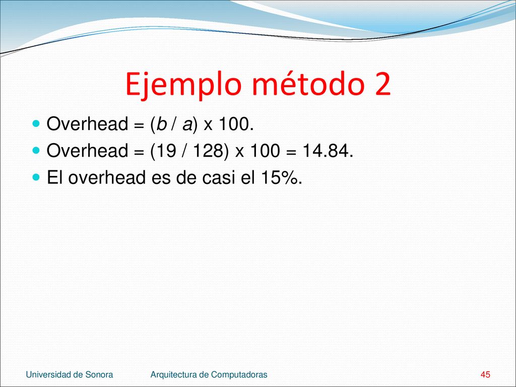 Ejemplo método 2 Overhead = (b / a) x 100.
