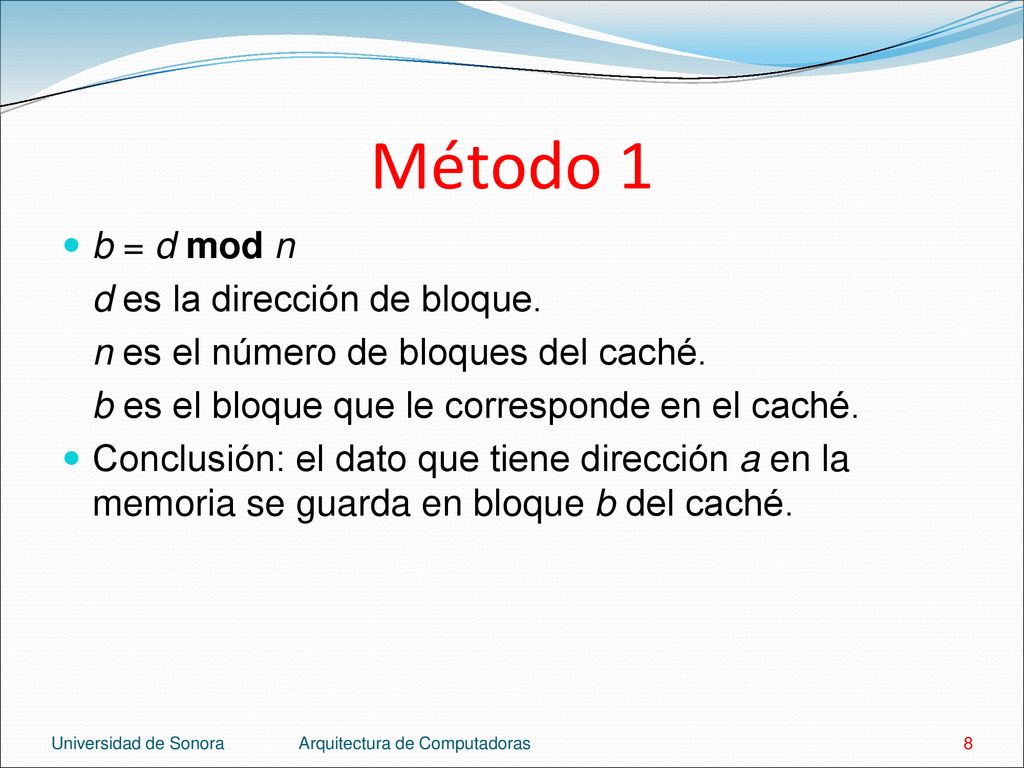 Método 1 b = d mod n d es la dirección de bloque.