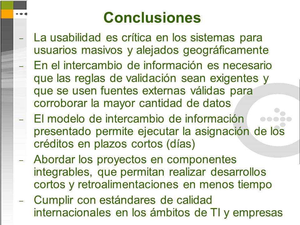 Conclusiones La usabilidad es crítica en los sistemas para usuarios masivos y alejados geográficamente.