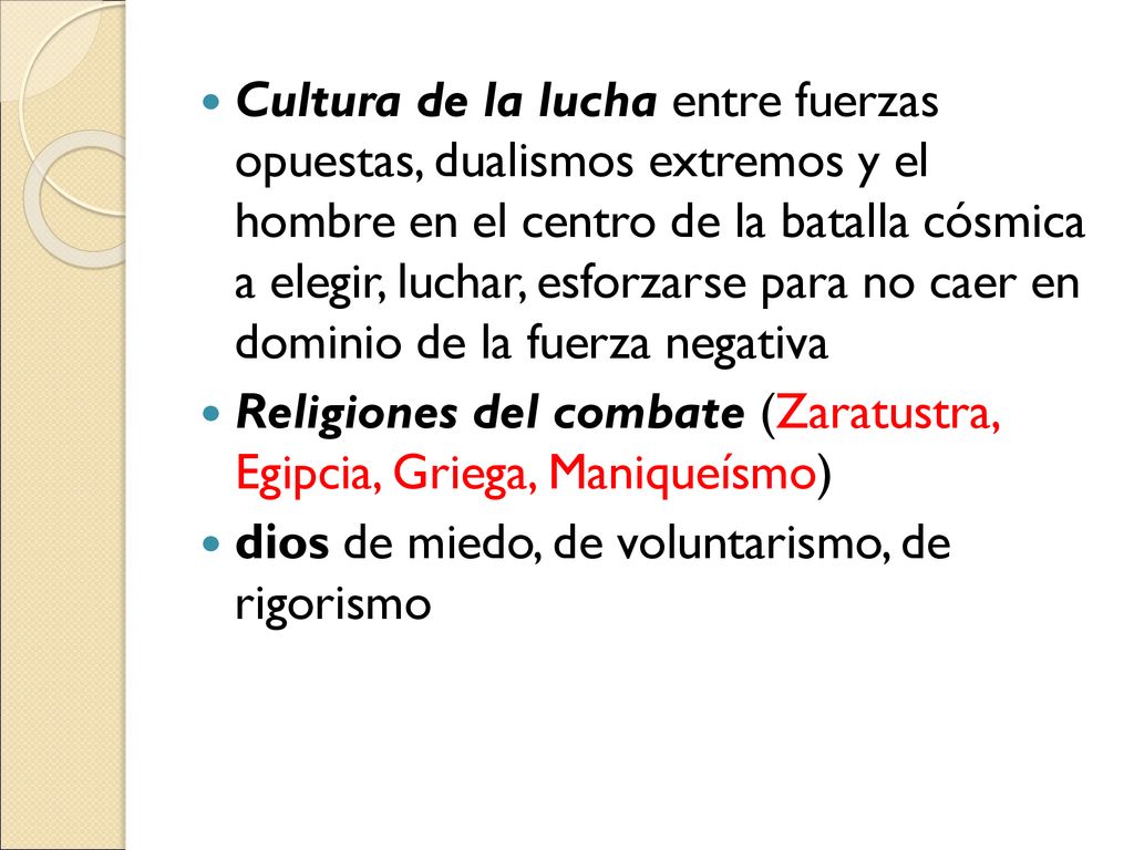 Cultura de la lucha entre fuerzas opuestas, dualismos extremos y el hombre en el centro de la batalla cósmica a elegir, luchar, esforzarse para no caer en dominio de la fuerza negativa