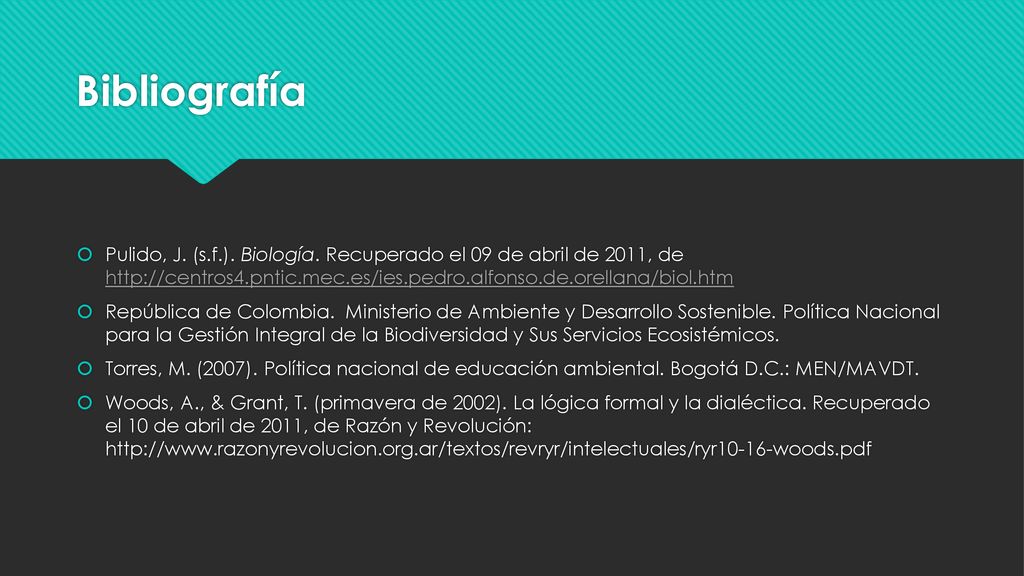 Bibliografía Pulido, J. (s.f.). Biología. Recuperado el 09 de abril de 2011, de