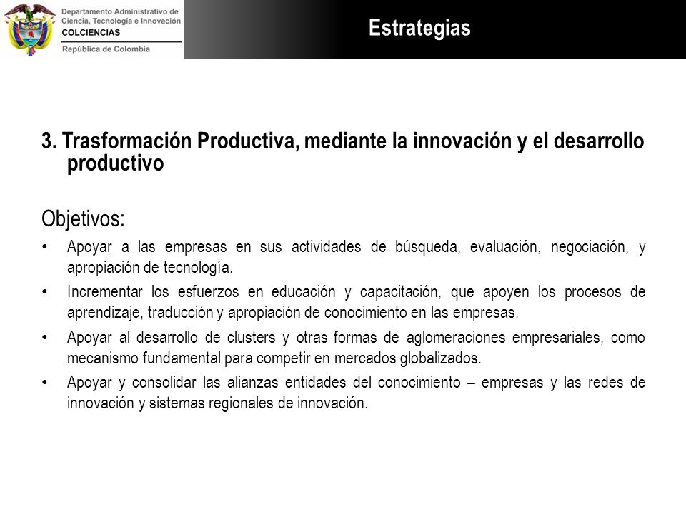 Estrategias 3. Trasformación Productiva, mediante la innovación y el desarrollo productivo. Objetivos: