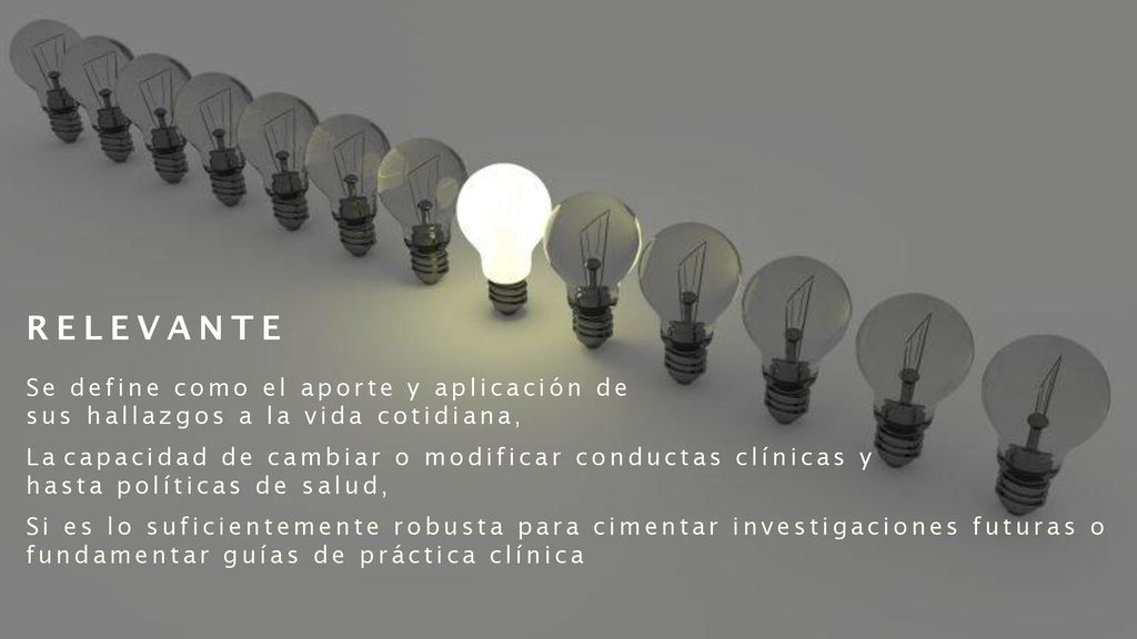 RELEVANTE Se define como el aporte y aplicación de sus hallazgos a la vida cotidiana,