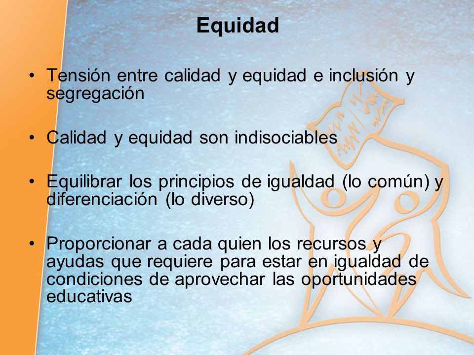 Equidad Tensión entre calidad y equidad e inclusión y segregación