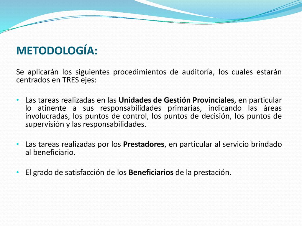 METODOLOGÍA: Se aplicarán los siguientes procedimientos de auditoría, los cuales estarán centrados en TRES ejes: