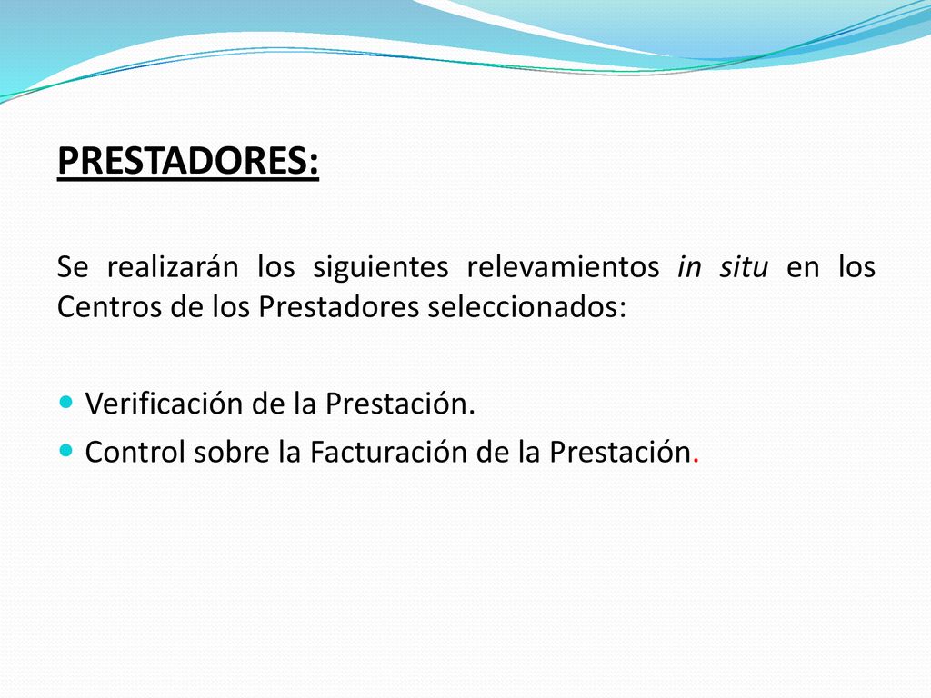 PRESTADORES: Se realizarán los siguientes relevamientos in situ en los Centros de los Prestadores seleccionados: