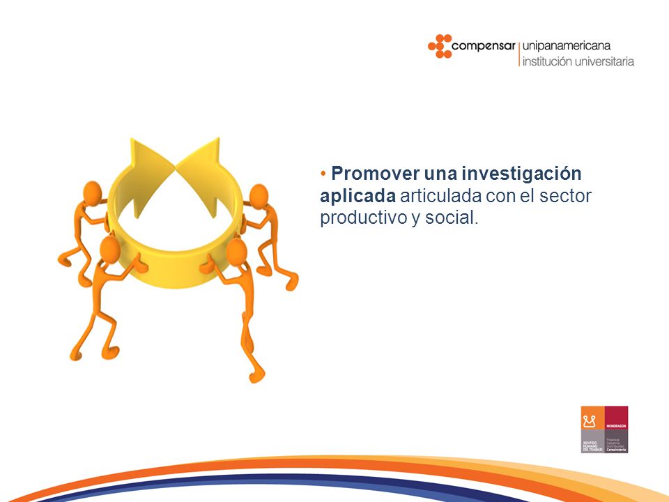 Promover una investigación aplicada articulada con el sector productivo y social.