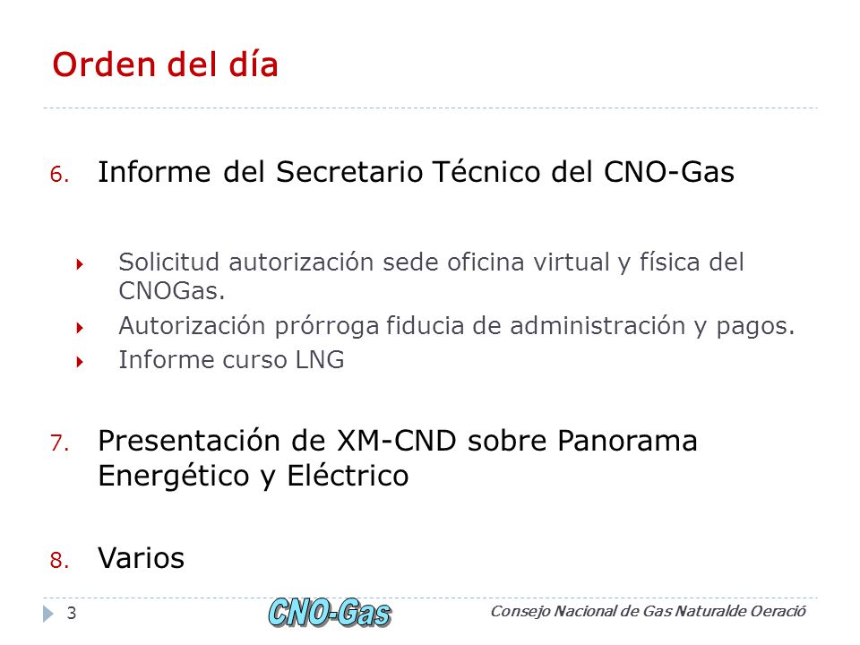 Orden del día Informe del Secretario Técnico del CNO-Gas