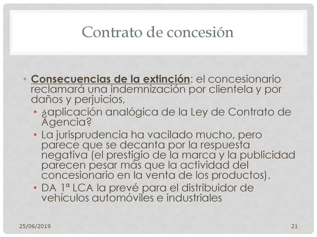 Contrato de concesión Consecuencias de la extinción: el concesionario reclamará una indemnización por clientela y por daños y perjuicios,