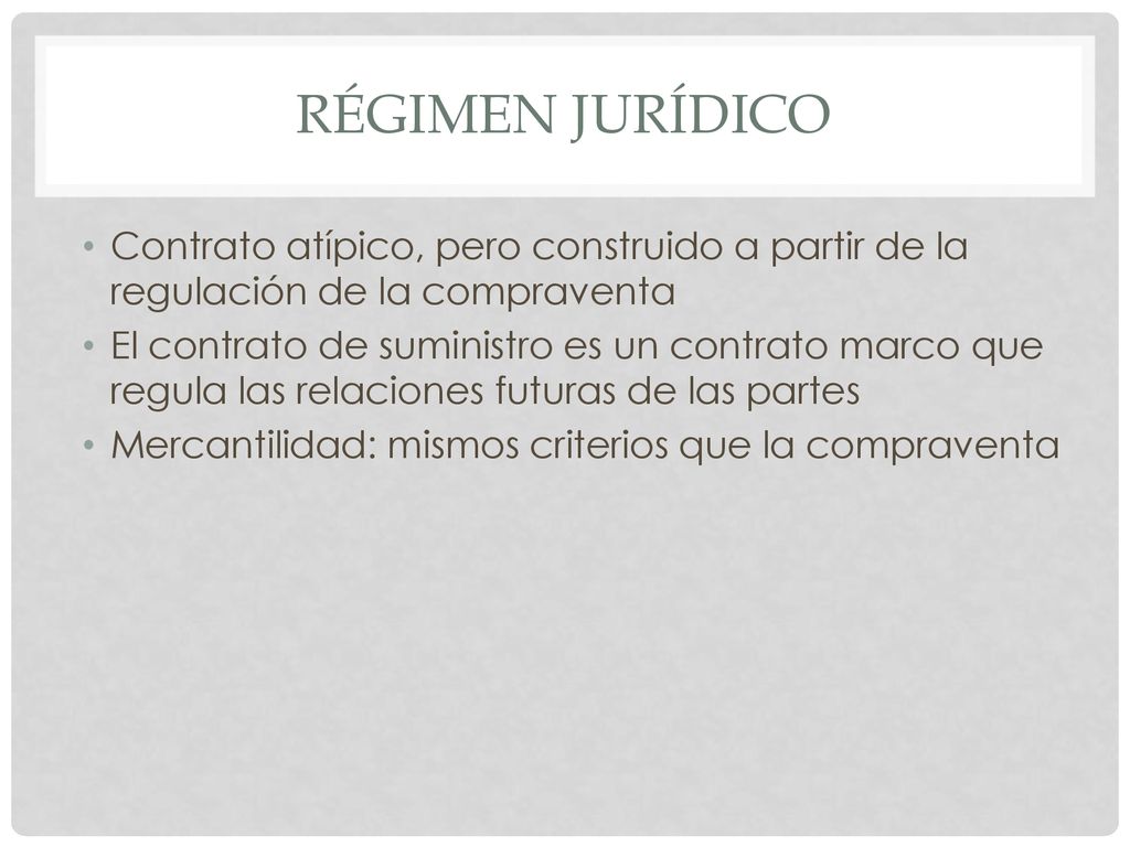 Régimen jurídico Contrato atípico, pero construido a partir de la regulación de la compraventa.