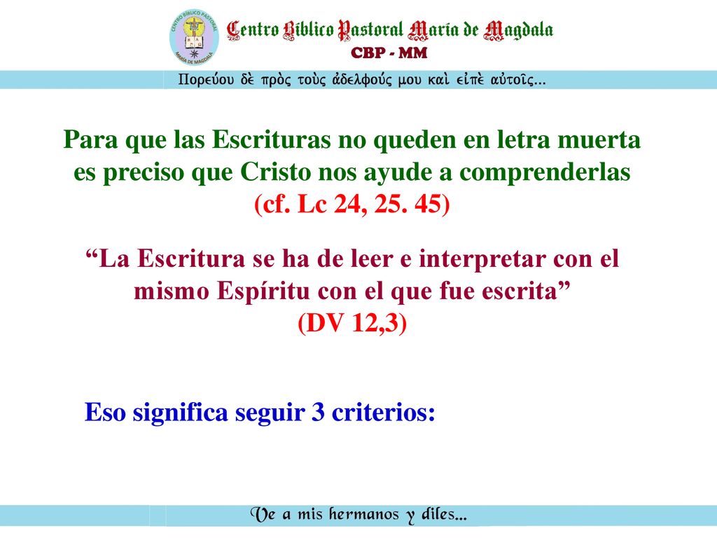 Para que las Escrituras no queden en letra muerta es preciso que Cristo nos ayude a comprenderlas