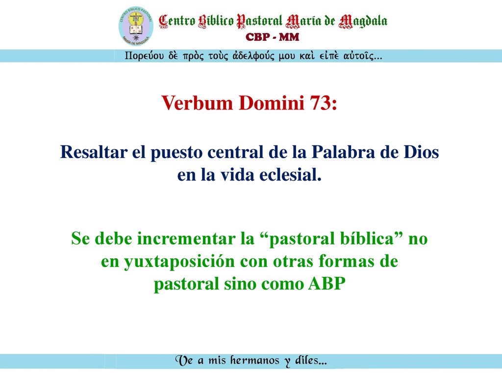 Resaltar el puesto central de la Palabra de Dios en la vida eclesial.