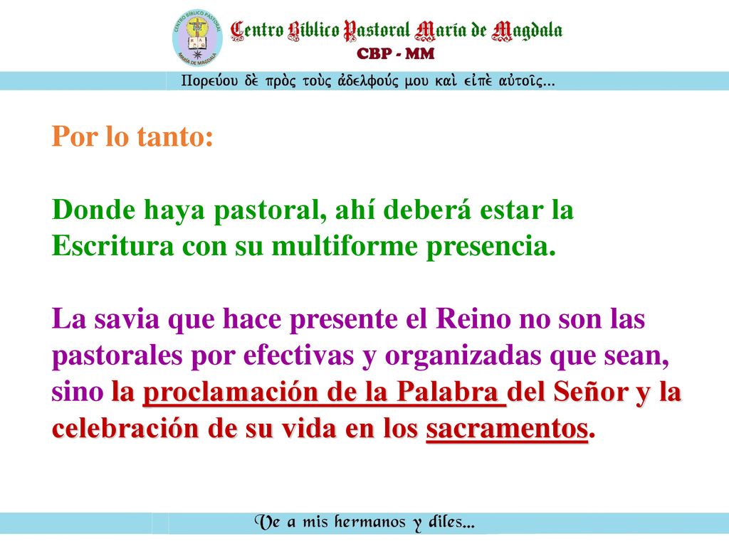 Por lo tanto: Donde haya pastoral, ahí deberá estar la Escritura con su multiforme presencia.