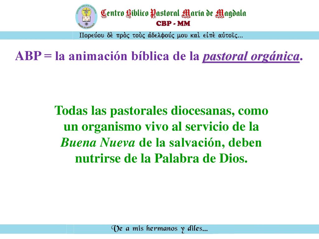 ABP = la animación bíblica de la pastoral orgánica.