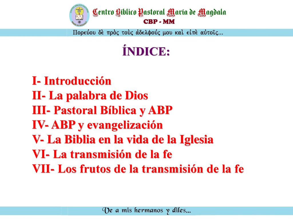 ÍNDICE: I- Introducción. II- La palabra de Dios. III- Pastoral Bíblica y ABP. IV- ABP y evangelización.