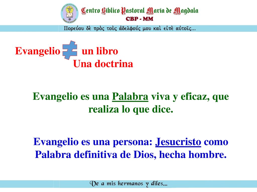 Evangelio es una Palabra viva y eficaz, que realiza lo que dice.