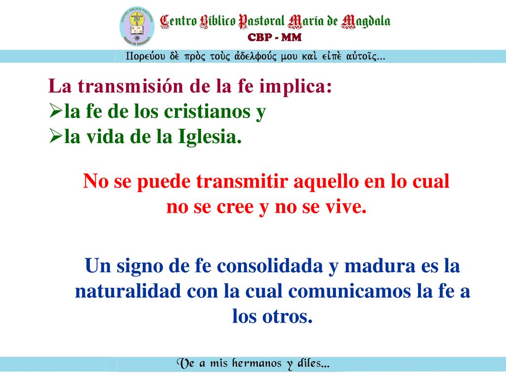 No se puede transmitir aquello en lo cual no se cree y no se vive.