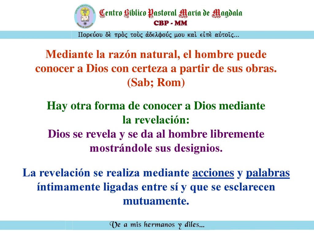 Hay otra forma de conocer a Dios mediante la revelación: