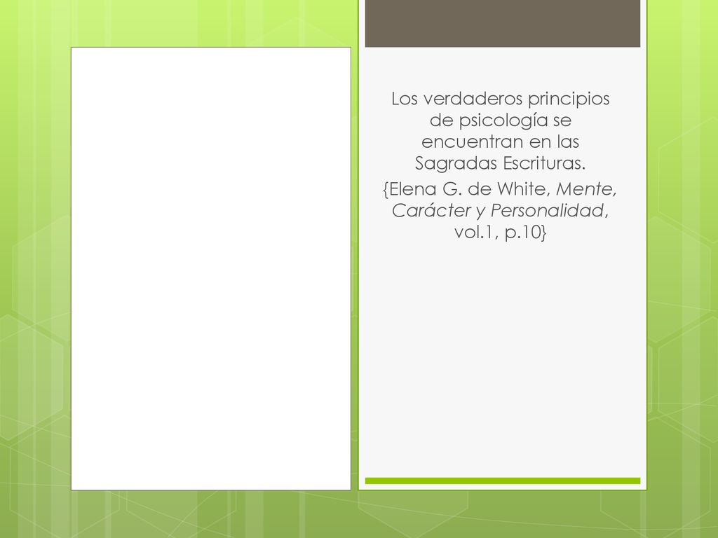 {Elena G. de White, Mente, Carácter y Personalidad, vol.1, p.10}