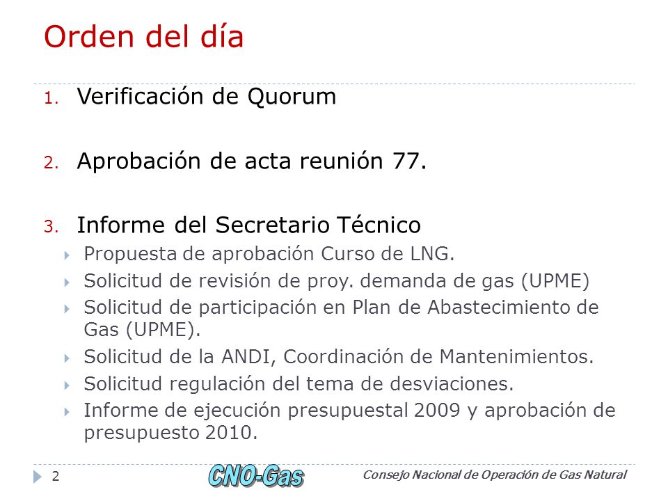 Orden del día Verificación de Quorum Aprobación de acta reunión 77.