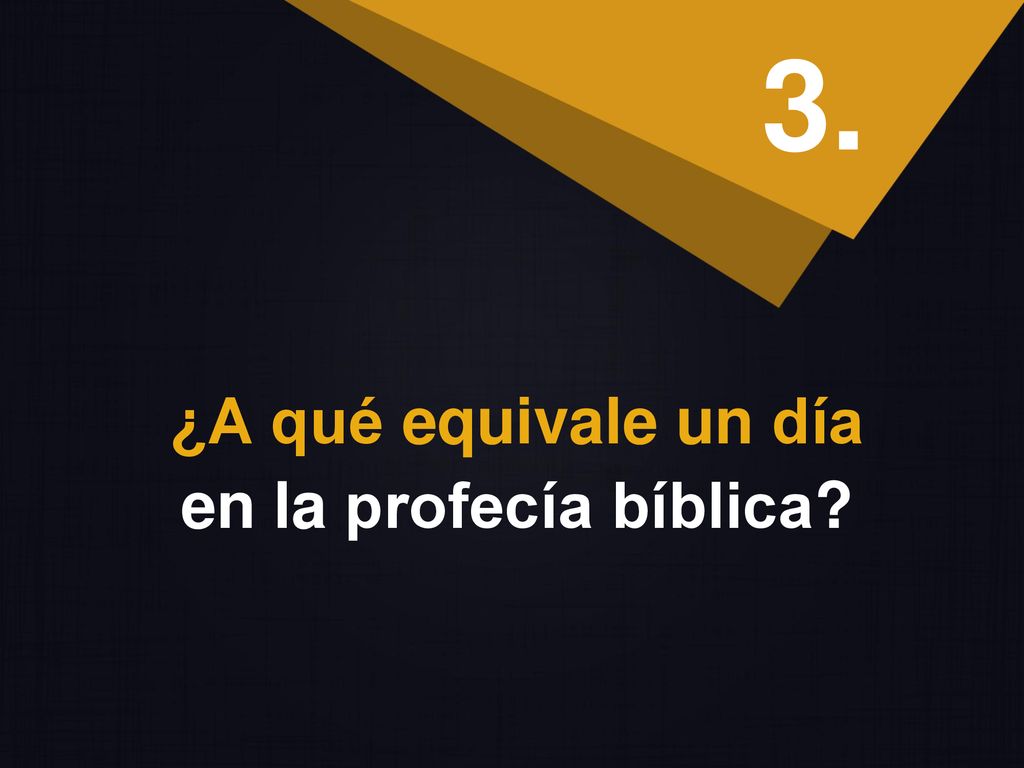 3. ¿A qué equivale un día en la profecía bíblica