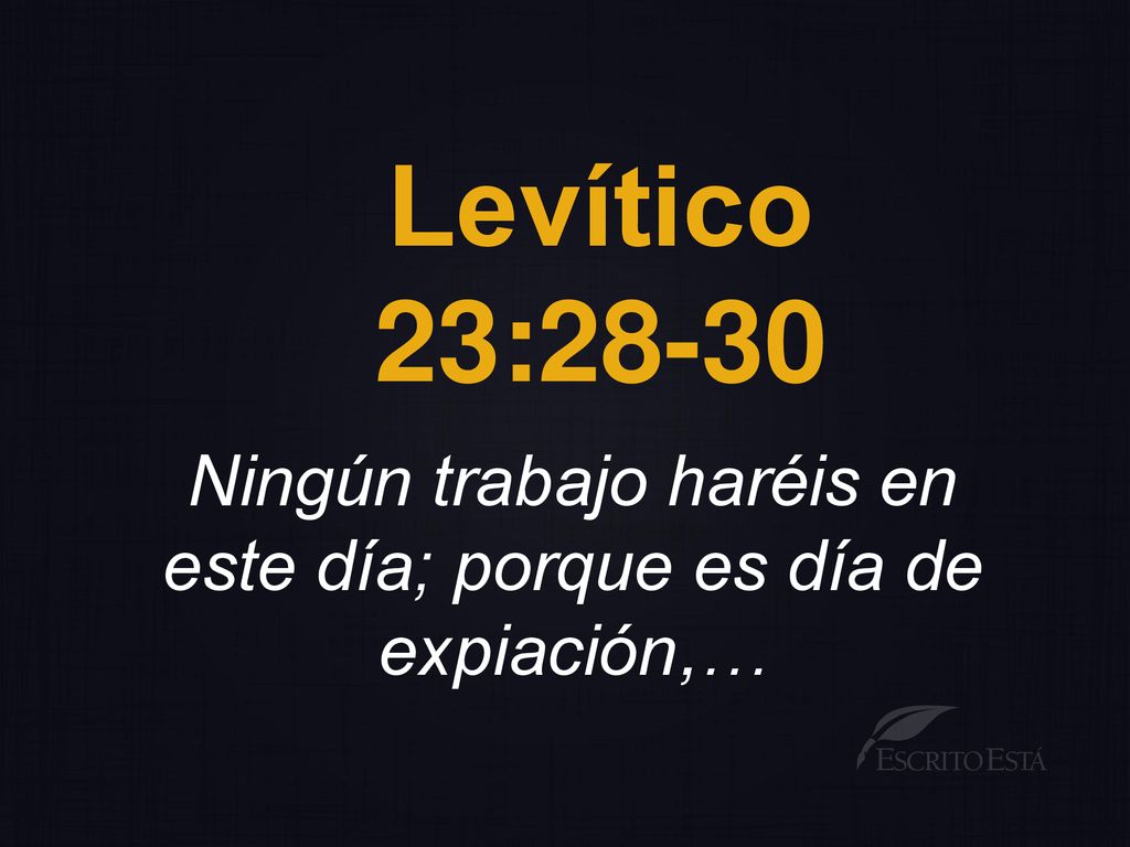 Ningún trabajo haréis en este día; porque es día de expiación,…